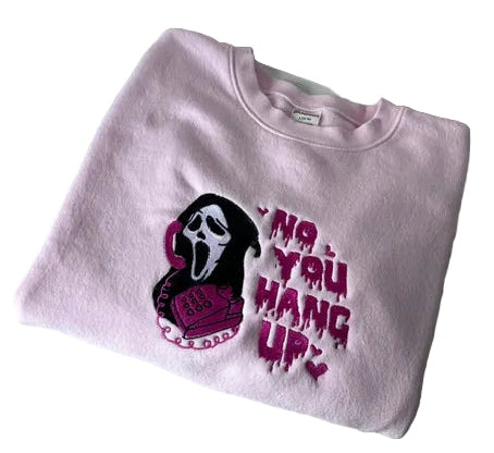 No You Hang Up! Sweatshirt