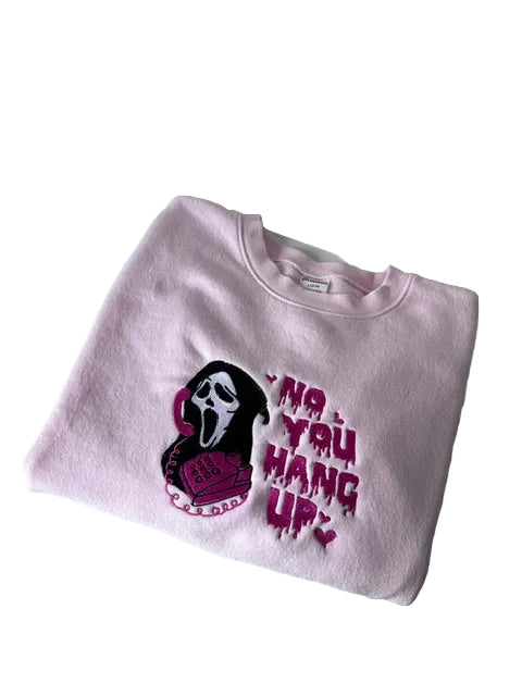 No You Hang Up! Sweatshirt